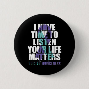 Badge Rond 5 Cm J'Ai Le Temps D'Écouter Problèmes De Vie Suicide