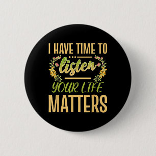 Badge Rond 5 Cm J'Ai Le Temps D'Écouter Votre Vie De Sensibilisati