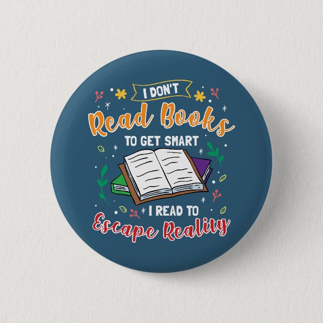 Badge Rond 5 Cm J'ai lu pour échapper à la réalité drôle Lecteurs  (Devant)