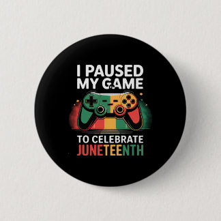 Badge Rond 5 Cm J'ai mis mon jeu en pause pour célébrer Juneteenth