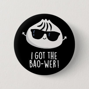 Badge Rond 5 Cm J'Ai Obtenu Le Bao-wer Drôle Pun Dimsum Dark BG