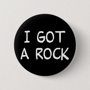Badge Rond 5 Cm J'ai obtenu un bouton de roche