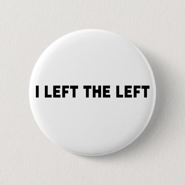 Badge Rond 5 Cm J'Ai Quitté La Gauche (Devant)