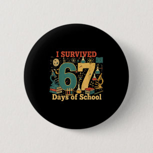 Badge Rond 5 Cm J'ai survécu 67 jours d'école drôle 67 mème scienc