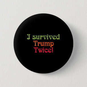 Badge Rond 5 Cm J'Ai Survécu À Trump Deux Fois !