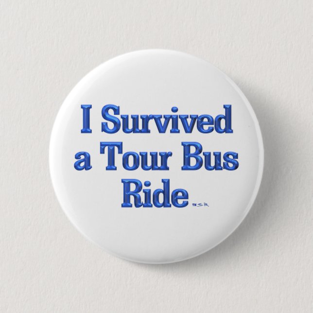 Badge Rond 5 Cm J'ai survécu à un Tour Bus Ride (Devant)