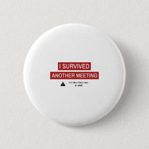 Badge Rond 5 Cm J'ai survécu à une autre réunion