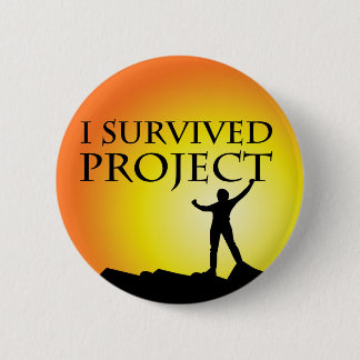 BADGE ROND 5 CM J'AI SURVÉCU AU PROJET