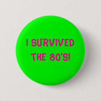 Badge Rond 5 Cm J'ai survécu aux années 80 ! - Customisé