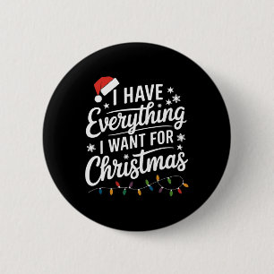 Badge Rond 5 Cm J'ai tout ce que je veux pour Noël C'est moi je su