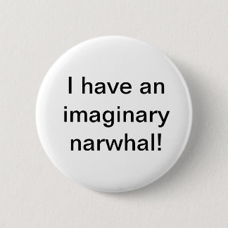 Badge Rond 5 Cm J'ai un Narwhal imaginaire ! Bouton