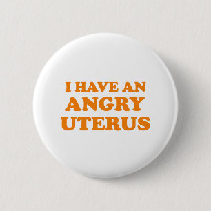 Badge Rond 5 Cm J'ai un utérus fâché