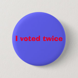 Badge Rond 5 Cm J'ai voté deux fois