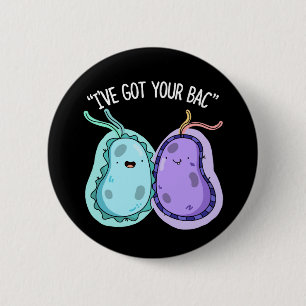Badge Rond 5 Cm J'ai votre Bac Funny Bacteria Pun Dark BG