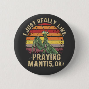 Badge Rond 5 Cm J'Aimais Vraiment Prier Mantis Ok Insect Retro