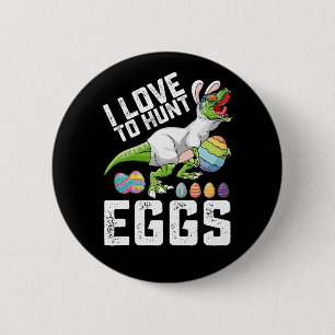 Badge Rond 5 Cm J'Aime Chasser Les Oeufs Dinosaure De Pâques T Rex