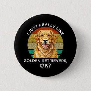 Badge Rond 5 Cm J'aime Juste Vraiment les Golden Retrievers, OK ?