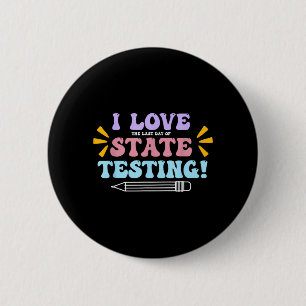 Badge Rond 5 Cm J'aime le dernier jour des tests d'État pour les e