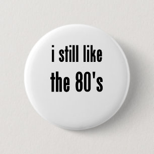 Badge Rond 5 Cm j'aime toujours les années 80
