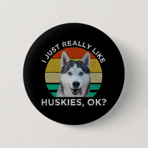 Badge Rond 5 Cm J'Aime Vraiment Huskies, D'Accord ?