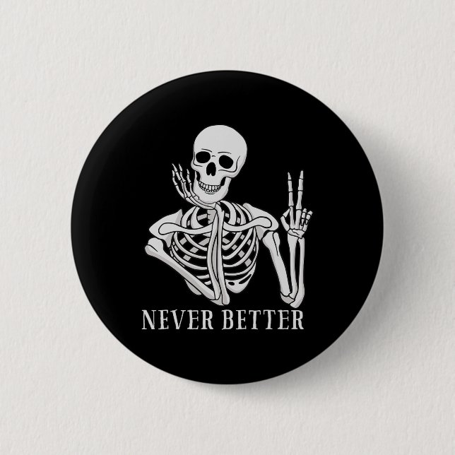Badge Rond 5 Cm Jamais mieux Skeleton amusant Halloween crâne (Devant)