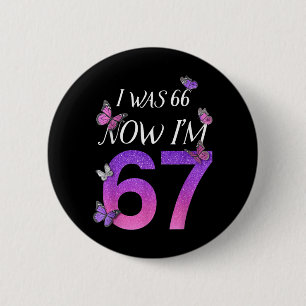 Badge Rond 5 Cm J'avais 66 ans, j'ai 67 ans, drôle de 67e annivers