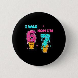 Badge Rond 5 Cm J'avais 6 ans maintenant j'ai 7 ans anniversaire 6