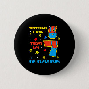 Badge Rond 5 Cm J'avais 6 ans maintenant j'ai 7 ans Six Sept Bruh