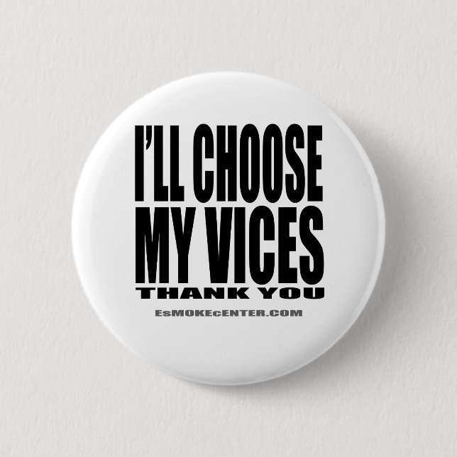 Badge Rond 5 Cm Je choisirai mes vices, Merci ! (Devant)