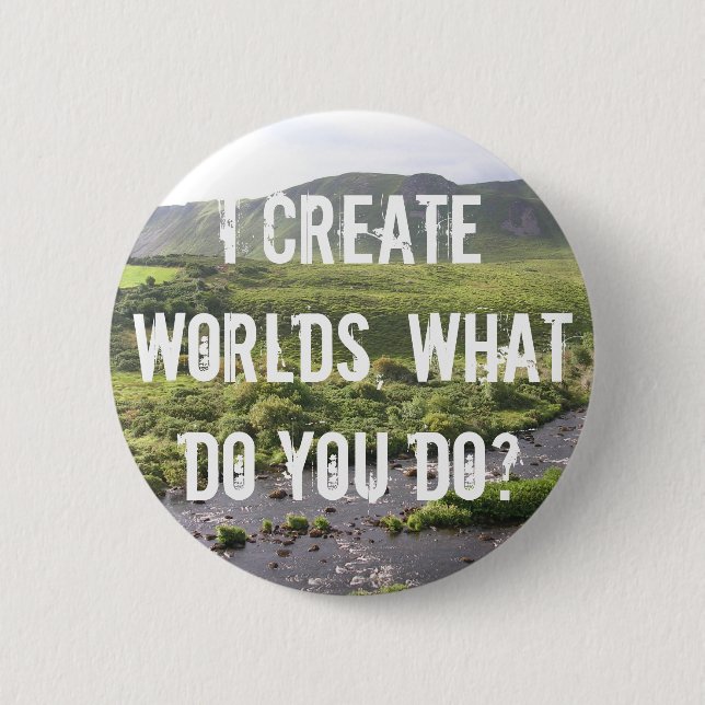 Badge Rond 5 Cm Je créez-vous des mondes, que faites-vous ? Bouton (Devant)