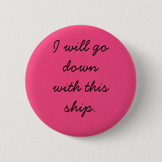 Badge Rond 5 Cm Je descendrai avec ce bateau