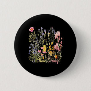 Badge Rond 5 Cm Je Déteste Trump Fleurs sauvages Trump Hater Jamai