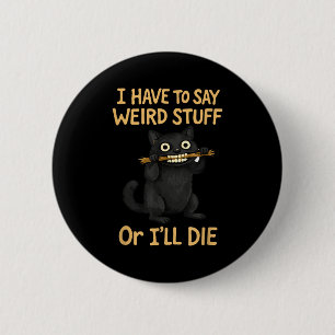 Badge Rond 5 Cm Je dois dire des trucs bizarres citation de chat n