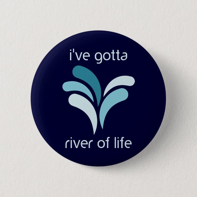 Badge Rond 5 Cm Je dois rivière de la vie (Devant)