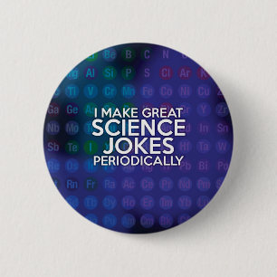 BADGE ROND 5 CM JE FAIS DE GRANDS JOKES SCIENTIFIQUES PÉRIODIQUEME