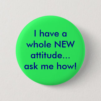Badge Rond 5 Cm Je fais me demander une NOUVELLE attitude entière…