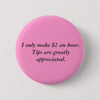 Badge Rond 5 Cm Je fais seulement $2 par heure. Les bouts sont