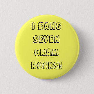 Badge Rond 5 Cm Je frappe sept roches de gramme !