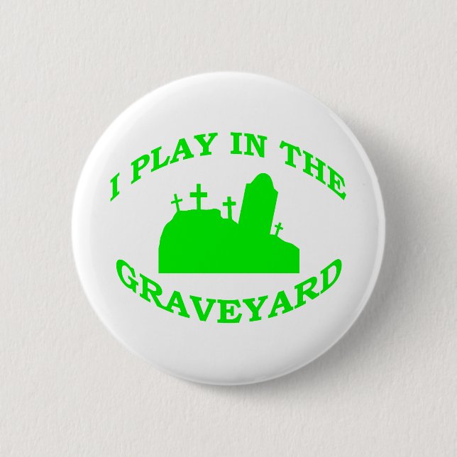 Badge Rond 5 Cm Je joue dans le cimetière (Devant)