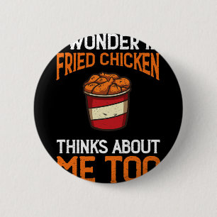 Badge Rond 5 Cm Je me demande si le poulet frit pense à moi aussi 