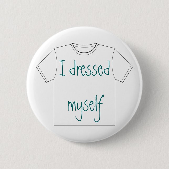 Badge Rond 5 Cm Je me suis habillé (Devant)