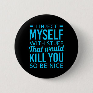 Badge Rond 5 Cm Je Me Suis Injecté Avec Des Choses Amusants Sensib