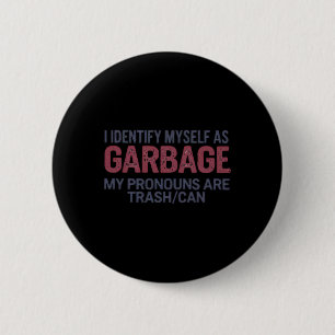Badge Rond 5 Cm Je m'identifie comme des ordures Drôle de détritus