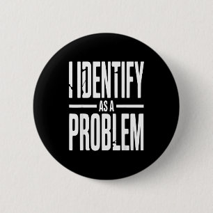 Badge Rond 5 Cm Je m'identifie comme un problème drôle disant sarc