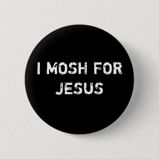 BADGE ROND 5 CM JE MOSH POUR JÉSUS