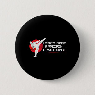 Badge Rond 5 Cm Je n'ai pas besoin d'une arme, j'en suis une - Art