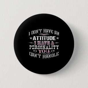 Badge Rond 5 Cm Je N'Ai Pas D'Attitude J'Ai Une Ity Que Vous Ne Po
