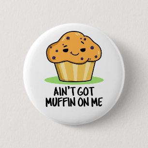Badge Rond 5 Cm Je n'ai pas de muffin sur moi drôle Muffin Pun