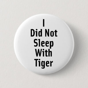 Badge Rond 5 Cm Je n'ai pas dormi avec le tigre