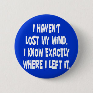 Badge Rond 5 Cm Je n'ai pas perdu mon esprit
